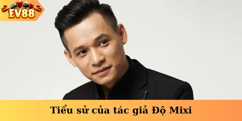 Tiểu sử của tác giả Độ Mixi